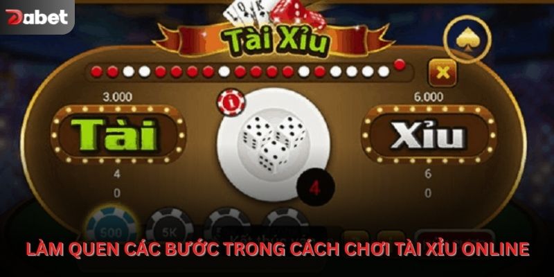 Làm quen các bước trong cách chơi tài xỉu online