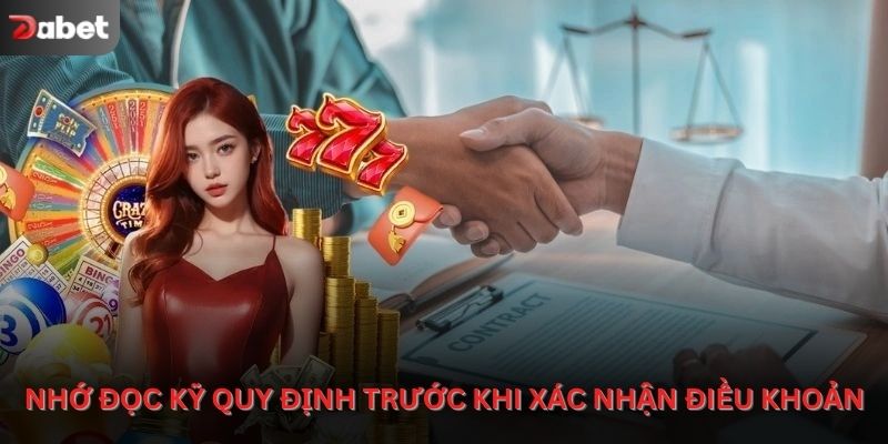Nhớ đọc kỹ mọi quy định trước khi xác nhận điều khoản